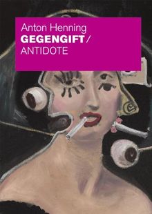 Anton Henning. Gegengift / Antidote