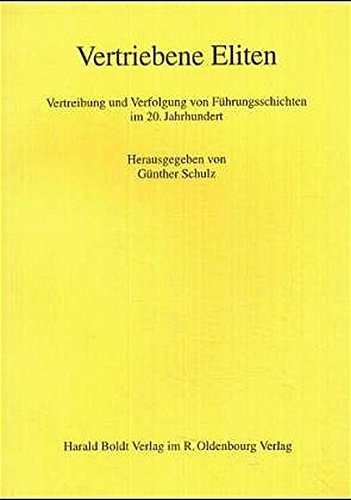 Vertriebene Eliten: Vertreibung und Verfolgung von Führungsschichten im 20. Jahrhundert. Büdinger Forschungen zur Sozialgeschichte 1999 (Deutsche Führungsschichten in der Neuzeit, Band 24)