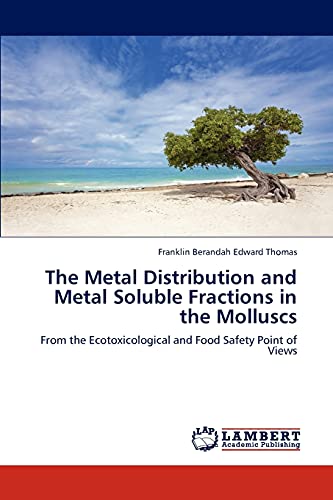 The Metal Distribution and Metal Soluble Fractions in the Molluscs: From the Ecotoxicological and Food Safety Point of Views