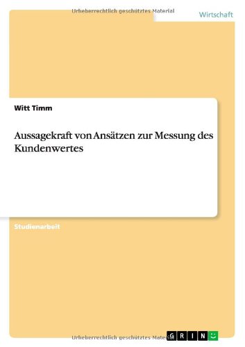 Aussagekraft von Ansätzen zur Messung des Kundenwertes