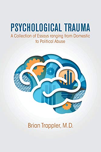 Psychological Trauma: A Collection of Essays ranging from Domestic to Political Abuse