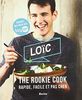Loïc, the rookie cook : rapide, facile et pas cher