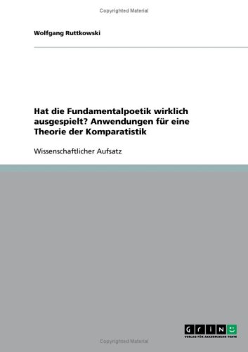 Hat die Fundamentalpoetik wirklich ausgespielt? Anwendungen für eine Theorie der Komparatistik
