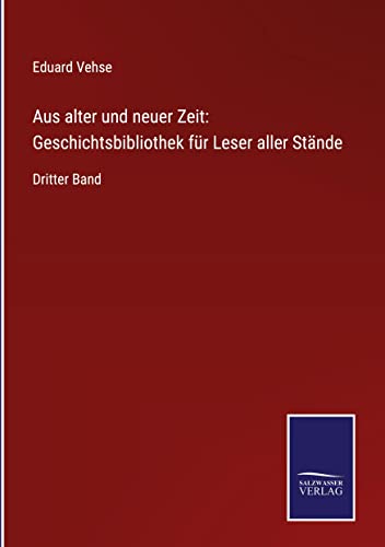 Aus alter und neuer Zeit: Geschichtsbibliothek für Leser aller Stände: Dritter Band