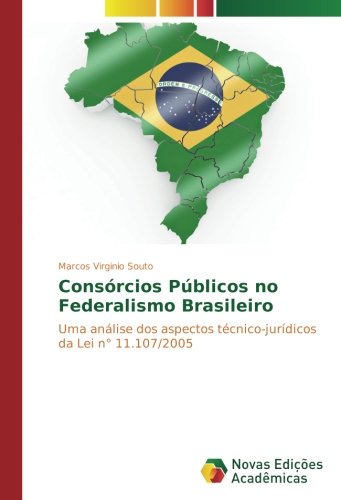 Consórcios Públicos no Federalismo Brasileiro: Uma análise dos aspectos técnico-jurídicos da Lei n° 11.107/2005