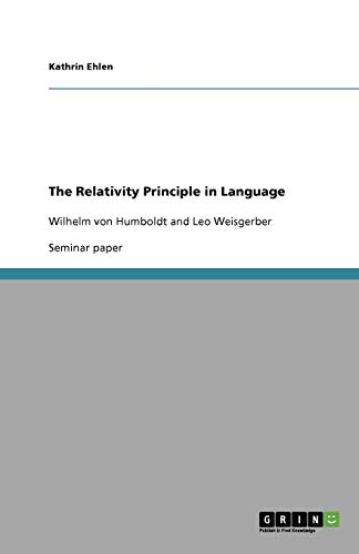 The Relativity Principle in Language: Wilhelm von Humboldt and Leo Weisgerber