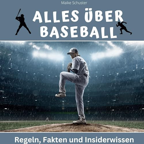 Alles über Baseball: Regeln, Fakten und Insiderwissen