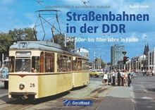 Straßenbahnen in der DDR: Die 50er- bis 80er-Jahre in Farbe