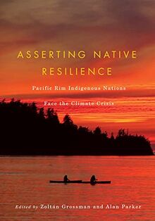 Asserting Native Resilience: Pacific Rim Indigenous Nations Face the Climate Crisis