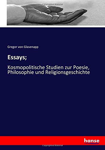 Essays;: Kosmopolitische Studien zur Poesie, Philosophie und Religionsgeschichte
