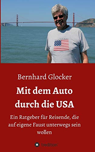 Mit dem Auto durch die USA: Ein Ratgeber für Reisende, die auf eigene Faust unterwegs sein wollen