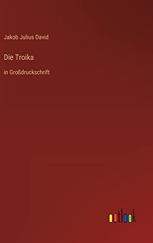 Die Troika: in Großdruckschrift