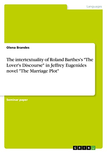 The intertextuality of Roland Barthes's The Lover's Discourse in Jeffrey Eugenides novel The Marriage Plot