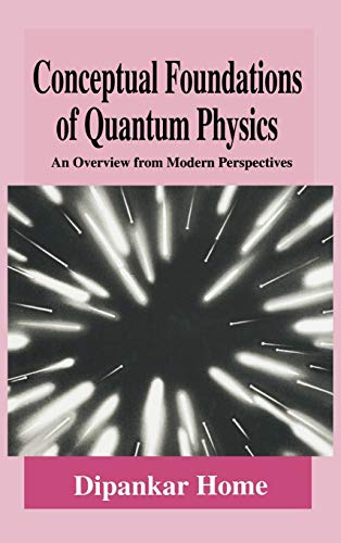 Conceptual Foundations of Quantum Physics: An Overview from Modern Perspectives (The Language of Science)