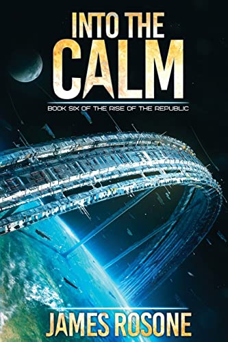 Into the Calm (Rise of the Republic, Band 6)