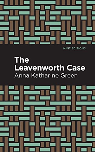 The Leavenworth Case (Mint Editions―Crime, Thrillers and Detective Work)