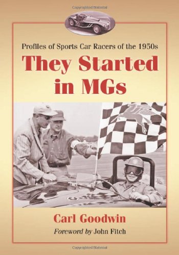 Carl Goodwin Goodwin, C, They Started In MGs, Profiles Of Sports Car Racers Of The 1950s