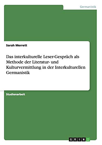 Das interkulturelle Leser-Gespräch als Methode der Literatur- und Kulturvermittlung in der Interkulturellen Germanistik