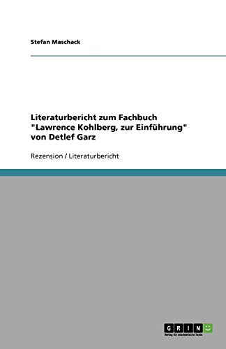 Literaturbericht zum Fachbuch Lawrence Kohlberg, zur Einführung von Detlef Garz
