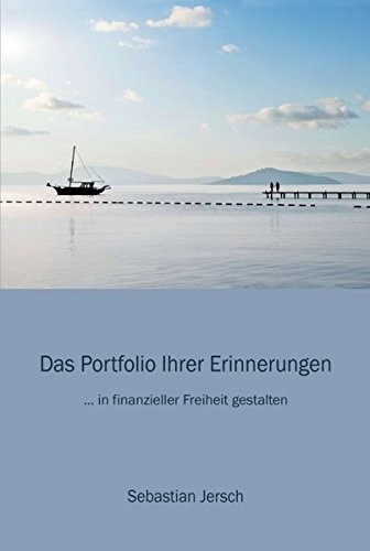 Das Portfolio Ihrer Erinnerungen: ... in finanzieller Freiheit gestalten