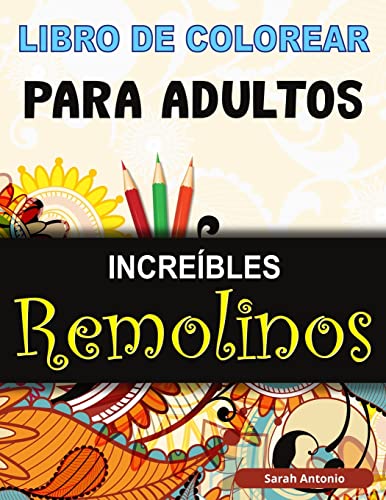 Libro de Colorear para Adultos Increíbles Remolinos: Libro para colorear de Remolinos Mágicos, Libro para colorear de Remolinos Asombrosos para Relajación y Alivio del Estrés