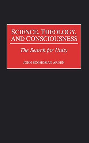 Science, Theology, and Consciousness: The Search for Unity (Minimally Invasive Gynecology)