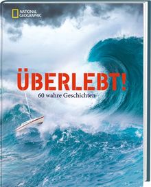 Überlebt!: 60 wahre Geschichten
