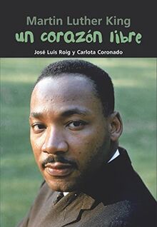 Un Corazon Libre: Martin Luther King (Biografía joven, Band 11)