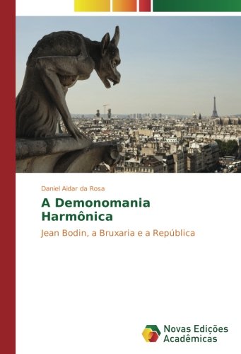 A Demonomania Harmônica: Jean Bodin, a Bruxaria e a República
