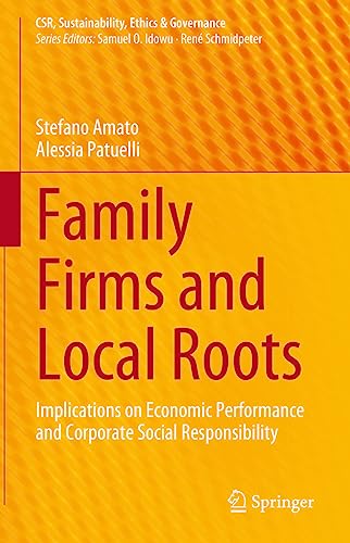 Family Firms and Local Roots: Implications on Economic Performance and Corporate Social Responsibility (CSR, Sustainability, Ethics & Governance)