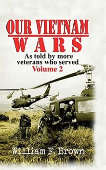 Our Vietnam Wars, Volume 2: as told by more veterans who served