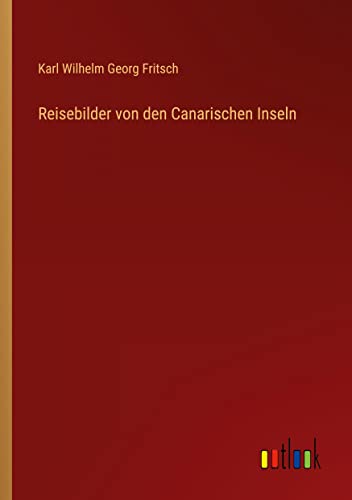 Reisebilder von den Canarischen Inseln