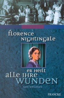 Florence Nightingale. Er heilt alle ihre Wunden