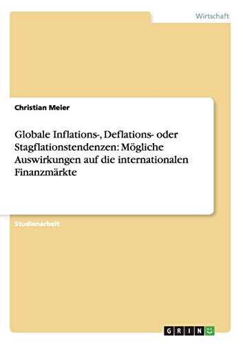 Globale Inflations-, Deflations- oder Stagflationstendenzen: Mögliche Auswirkungen auf die internationalen Finanzmärkte