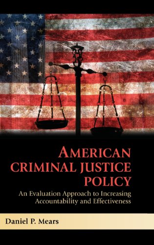 American Criminal Justice Policy: An Evaluation Approach to Increasing Accountability and Effectiveness