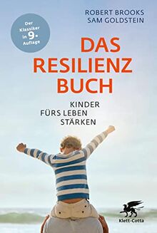 Das Resilienzbuch: Kinder fürs Leben stärken