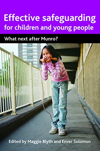 Effective safeguarding for children and young people: What Next After Munro?