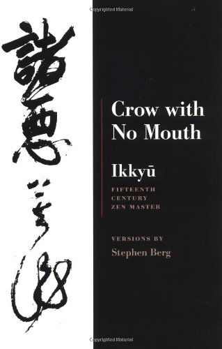 Stephen Berg Ikkyu, Crow With No Mouth, 15th Century Zen Master