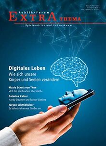 Digitales Leben. Wie sich unsere Körper und Seelen verändern (Publik-Forum Extra)
