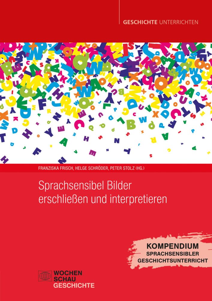 Sprachsensibel Bilder erschließen und interpretieren: Kompendium Sprachsensibler Geschichtsunterricht Bd. 2 (Geschichte unterrichten)