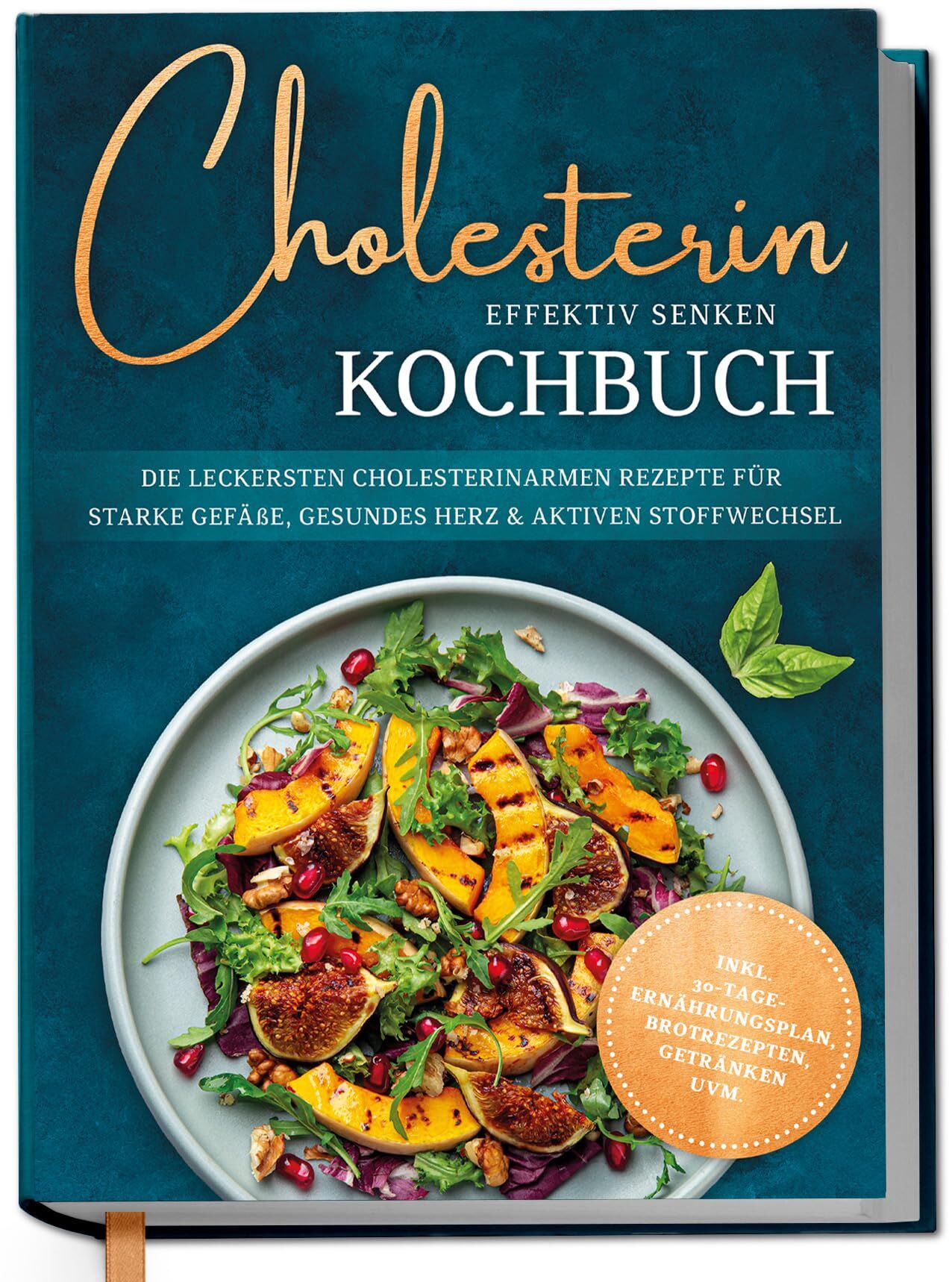 Fresemann, Laura: Cholesterin effektiv senken Kochbuch: Die leckersten cholesterinarmen Rezepte für starke Gefäße, gesundes Herz & aktiven Stoffwechsel - inkl. 30-Tage-Ernährungsplan, Brotrezepten, Getränken uvm.