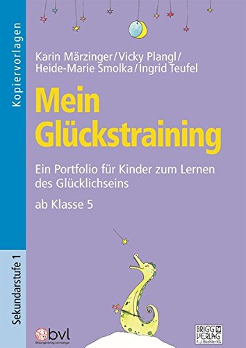 Mein Glückstraining ab Klasse 5: Ein Portfolio für Kinder zum Lernen des Glücklichseins