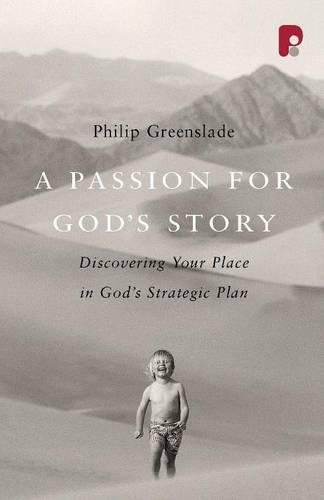 A Passion for God's Story: Your Place in God's Strategic Plan: Discovering Your Place in God's Strategic Plan