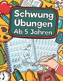 Schwungübungen Ab 5 Jahren: Übungsheft Mit Schwungübungen Zur Erhöhung Der Konzentration, Augen-Hand-Koordination Und Feinmotorik. Ideale Vorbereitung Für Kindergarten Und Vorschule!