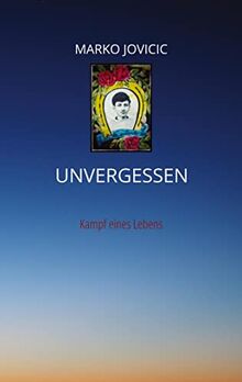 Unvergessen: Kampf eines Lebens