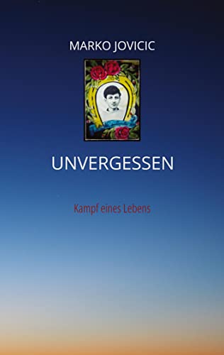 Unvergessen: Kampf eines Lebens