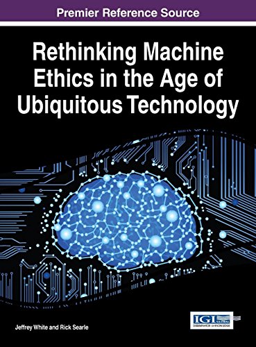 Rethinking Machine Ethics in the Age of Ubiquitous Technology (Advances in Human and Social Aspects of Technology)