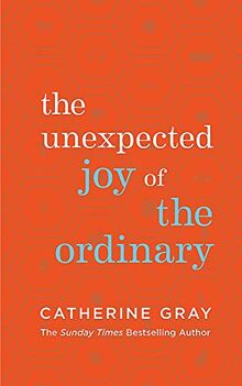 The Unexpected Joy of the Ordinary