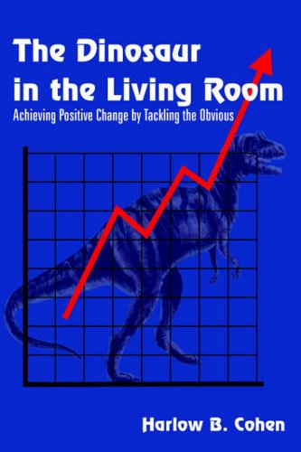 The Dinosaur in the Living Room: Achieving Positive Change by Tackling the Obvious