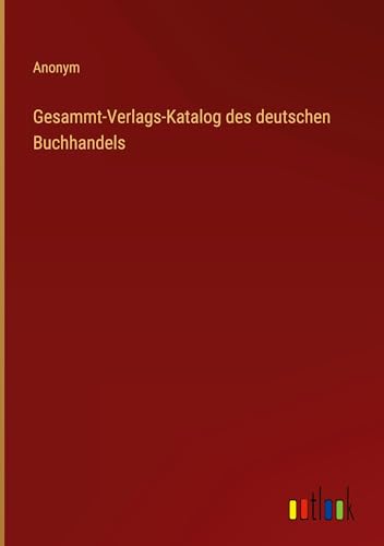 Gesammt-Verlags-Katalog des deutschen Buchhandels